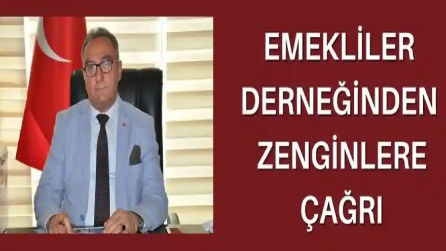 EMEKLİLER DERNEĞİNDEN ZENGİNLERE ÇAĞRI