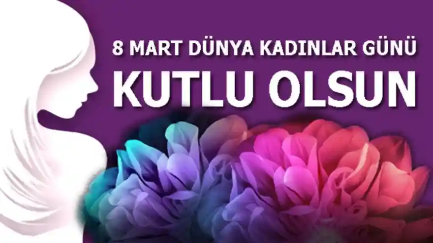 Bugün, 8 Mart Dünya Kadınlar Günü 