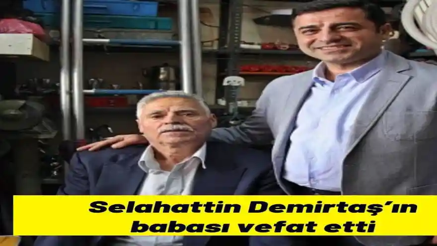 Selahattin Demirtaş'ın babası vefat etti